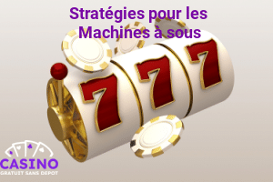 Stratégie Machines à sous